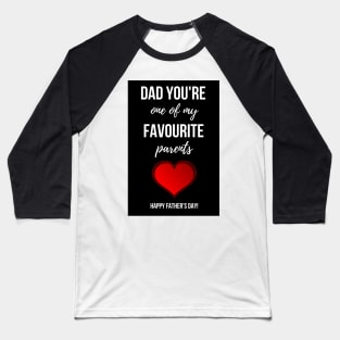 Dad You're One Of My Favourite Parents Baseball T-Shirt